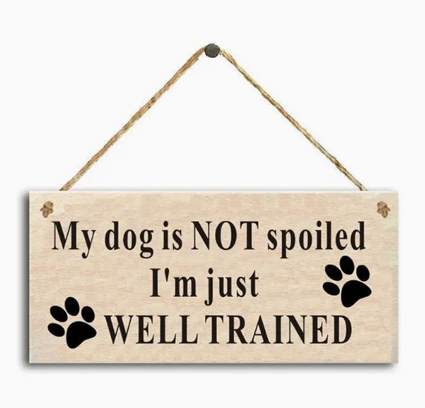 Funny Reminder Wooden Plaques (I'm Just Well Trained)