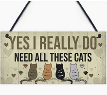 Load image into Gallery viewer, Cat Wooden Sign For Home Décor (Yes I Really Need All These Cats)
