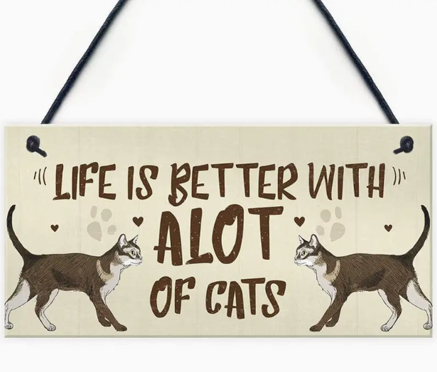 Cat Wooden Sign For Home Décor (Life is Better With A Lot Of Cats)