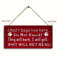 Load image into Gallery viewer, Funny Dog Sign (CRAZY Dogs Live Here, DO NOT KNOCK)
